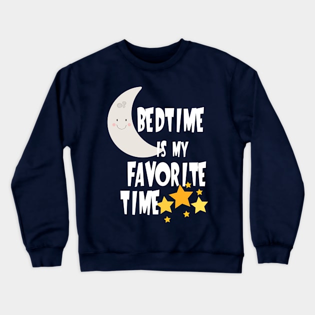 Bedtime is My Favorite Crewneck Sweatshirt by 4Craig